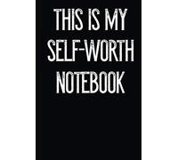 This Is My Self-Worth Notebook