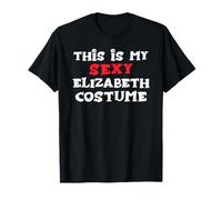 This is My Sexy Elizabeth Costume Halloween Simple Costume T-Shirt