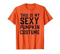This Is My Sexy Pumpkin Costume | Fun Easy Halloween T-Shirt