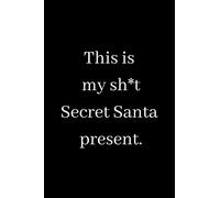 This is my shit Secret Santa Present: Secret Santa Present; Christmas Notebook; Funny Office Gift; Joke Christmas Present; 6x9inch Notebook with 108-wide lined pages