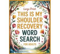 This Is My Shoulder Recovery Word Search: 100 Relaxing Puzzles and Facts to Support Patients after Operation, Funny Get Well Soon Gifts for Men or Women Post New Shoulder Surgery or Replacement