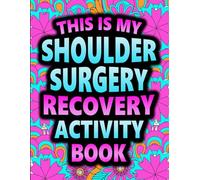 This is my Shoulder Surgery Recovery Activity Book: Word Search, Sudoku & Word Scramble Puzzle book for Shoulder Recovery After Surgery for Relaxation & Stress Relief