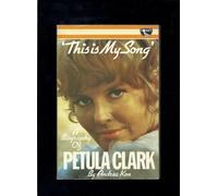 This is My Song: A Biography of Petula Clark