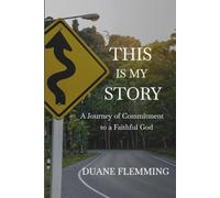 This Is My Story: A Journey of Commitment to a Faithful God