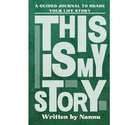 This Is My Story, Written by Nannu: A Grandfather's Guided Journal to Share Their Life Story and Experiences