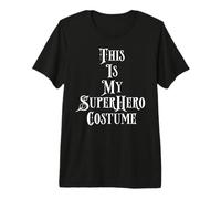 This is My Super Hero Costume for Men Women Super Heroes Premium T-Shirt