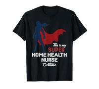 This is My Super Home Health Nurse Costume Halloween T-Shirt