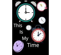 This Is My Time: Positive Affirmation, Motivation and Inspirational Notebook