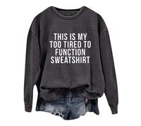 This Is My Too Tired to Function Sweatshirt Womens Funny Sayings Long Sleeve Graphic Shirts Crewneck Pullover Tops