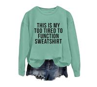 This Is My Too Tired to Function Sweatshirt Womens Funny Sayings Long Sleeve Graphic Shirts Crewneck Pullover Tops 2024 Fall
