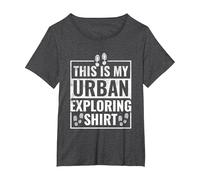 This is My Urban Exploring Shirt - Urban Explorer Urbexer T-Shirt, Women's Plus, Dark Heather Grey, 1X