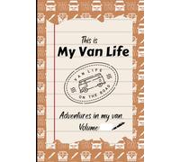This Is My Van Life: Travel Adventures Notebook | Campervan, RV or Motorhome Diary | Road Trips, Holidays or Touring Journal