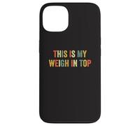 This Is My Weigh In Top Hate Exercise Diet Funny Weight Loss Case for iPhone 13