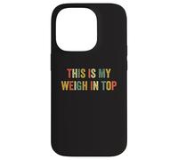 This Is My Weigh In Top Hate Exercise Diet Funny Weight Loss Case for iPhone 14 Pro