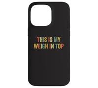 This Is My Weigh In Top Hate Exercise Diet Funny Weight Loss Case for iPhone 14 Pro Max