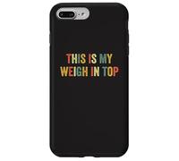 This Is My Weigh In Top Hate Exercise Diet Funny Weight Loss Case for iPhone 7 Plus/8 Plus