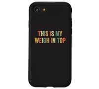 This Is My Weigh In Top Hate Exercise Diet Funny Weight Loss Case for iPhone SE (2020) / 7 / 8