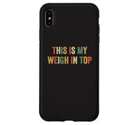This Is My Weigh In Top Hate Exercise Diet Funny Weight Loss Case for iPhone XS Max