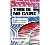 This Is No Game: The Perils of Seeing Politics as a Sport