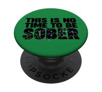 This Is No Time to Be Sober PopSockets Adhesive PopGrip