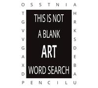 THIS IS NOT A BLANK ART LOVERS WORD SEARCH BOOK: | 55 Unique Puzzles | 9 Words Each | 495 Hidden Words (Diagonal & Reverse) | Fun & Challenging ... while you Game. (THIS IS NOT by JOE BANANA)
