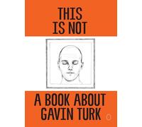 This is Not a Book About Gavin Turk