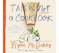 This Is Not a Cookbook: The Creative Process from Imagination to Execution