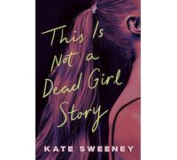 This Is Not a Dead Girl Story