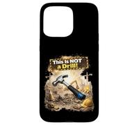 This Is Not a Drill Construction Humor Hard Hat Workers Case for iPhone 15 Pro Max