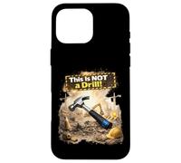 This Is Not a Drill Construction Humor Hard Hat Workers Case for iPhone 16 Pro Max
