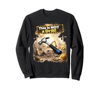 This Is Not a Drill Construction Humor Hard Hat Workers Sweatshirt