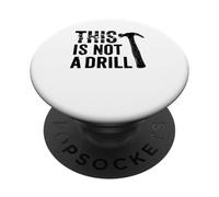 This Is Not A Drill Cool Hammer Funny Tool Humor Novelty PopSockets Adhesive PopGrip
