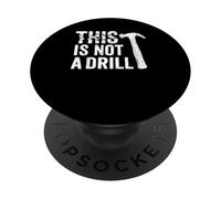 This Is Not A Drill Funny Daddy Hammer Tool Humor Novelty PopSockets Adhesive PopGrip