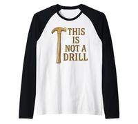 This is Not A Drill Funny Hammer Builder Woodworking Tools Raglan Baseball Tee