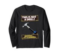 This is Not a Drill Funny Hammer Construction Joke Long Sleeve T-Shirt