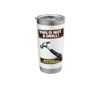 This is Not a Drill Funny Hammer Construction Joke Stainless Steel Insulated Tumbler