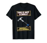 This is Not a Drill Funny Hammer Construction Joke T-Shirt