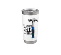 This is Not A Drill Funny Hammer Handyman Carpenter Joke Stainless Steel Insulated Tumbler