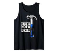This is Not A Drill Funny Hammer Handyman Carpenter Joke Tank Top