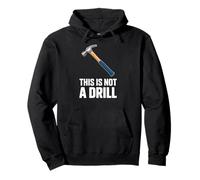 This Is Not A Drill Funny Hammer Joke Pullover Hoodie