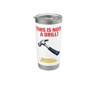 This is Not A Drill Funny Hammer Tool Pun Stainless Steel Insulated Tumbler