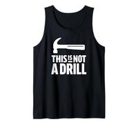 This is Not A Drill Funny Hammer Woodworking Cool Builder Tank Top