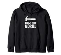 This Is Not A Drill Funny Hammer Woodworking Cool Builder Zip Hoodie