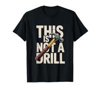 This is Not A Drill Funny Handyman Hammer T-Shirt
