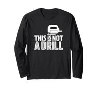 This is Not A Drill Funny Jigsaw Woodworking Builder Humor Long Sleeve T-Shirt