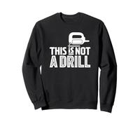 This Is Not A Drill Funny Jigsaw Woodworking Builder Humor Sweatshirt