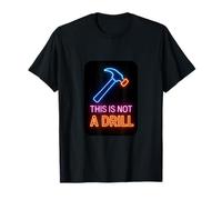 This is Not a Drill Funny Joke Hammer T-Shirt