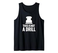 This is Not A Drill Funny Sander Woodworking Builder Humor Tank Top