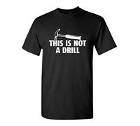 This is Not A Drill Graphic Novelty Sarcastic Funny T Shirt, Black, XL