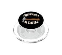 This Is Not A Drill Hammer Carpenter Contractor Handyman DIY PopSockets PopGrip for MagSafe